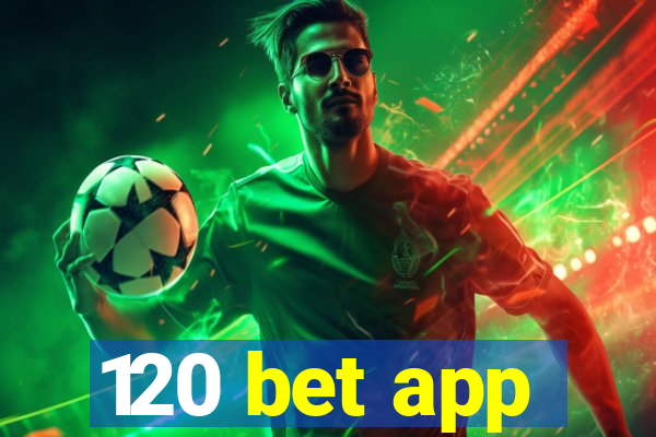 120 bet app